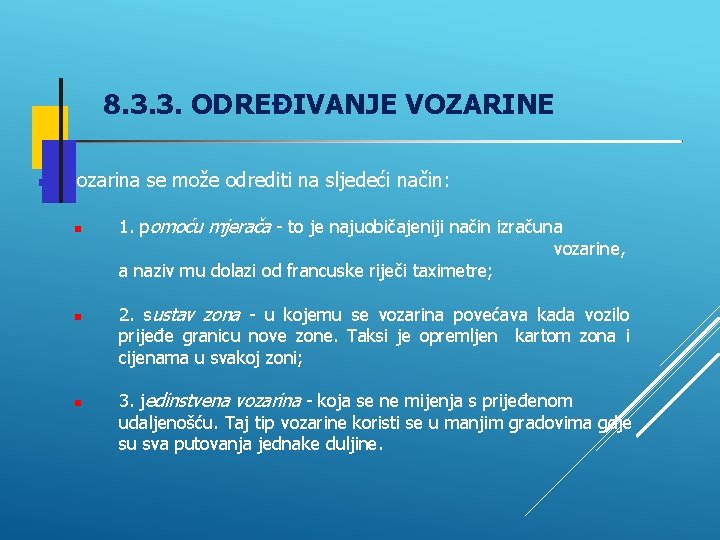 8. 3. 3. ODREĐIVANJE VOZARINE Vozarina se može odrediti na sljedeći način: 1. pomoću