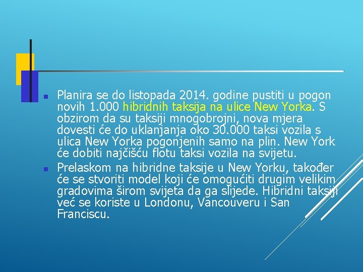  Planira se do listopada 2014. godine pustiti u pogon novih 1. 000 hibridnih