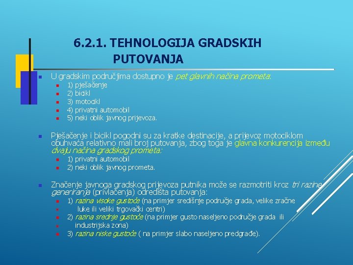 6. 2. 1. TEHNOLOGIJA GRADSKIH PUTOVANJA U gradskim područjima dostupno je pet glavnih načina