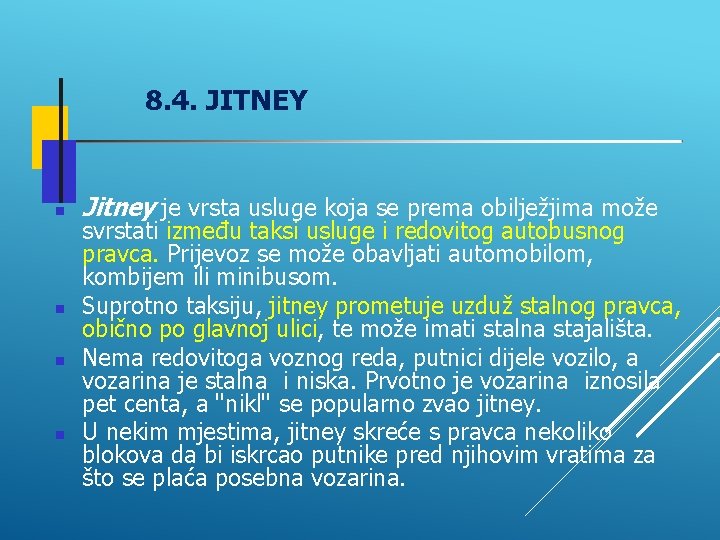 8. 4. JITNEY Jitney je vrsta usluge koja se prema obilježjima može svrstati između