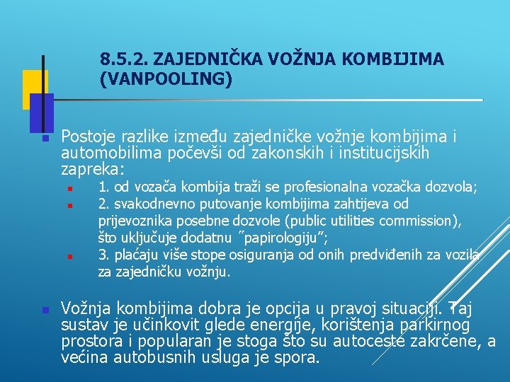 8. 5. 2. ZAJEDNIČKA VOŽNJA KOMBIJIMA (VANPOOLING) Postoje razlike između zajedničke vožnje kombijima i