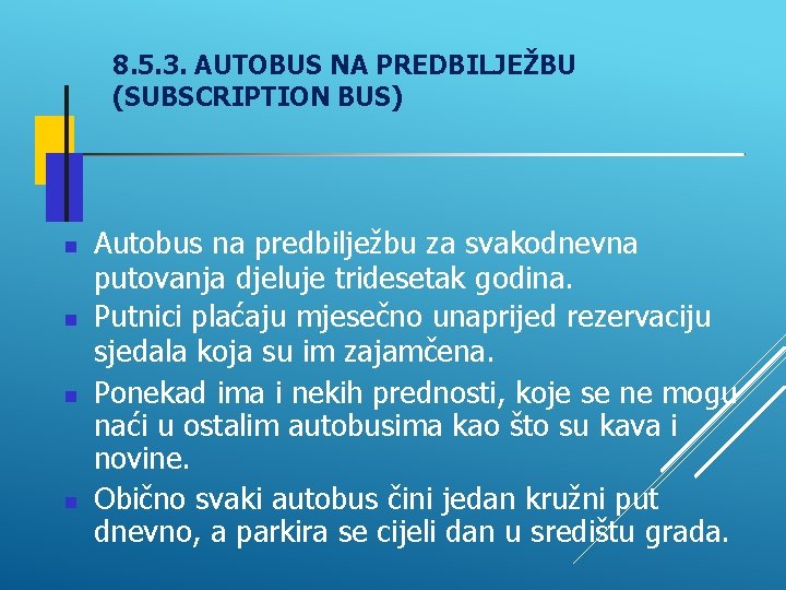 8. 5. 3. AUTOBUS NA PREDBILJEŽBU (SUBSCRIPTION BUS) Autobus na predbilježbu za svakodnevna putovanja