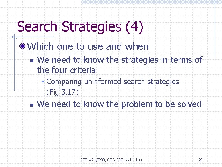 Search Strategies (4) Which one to use and when n We need to know