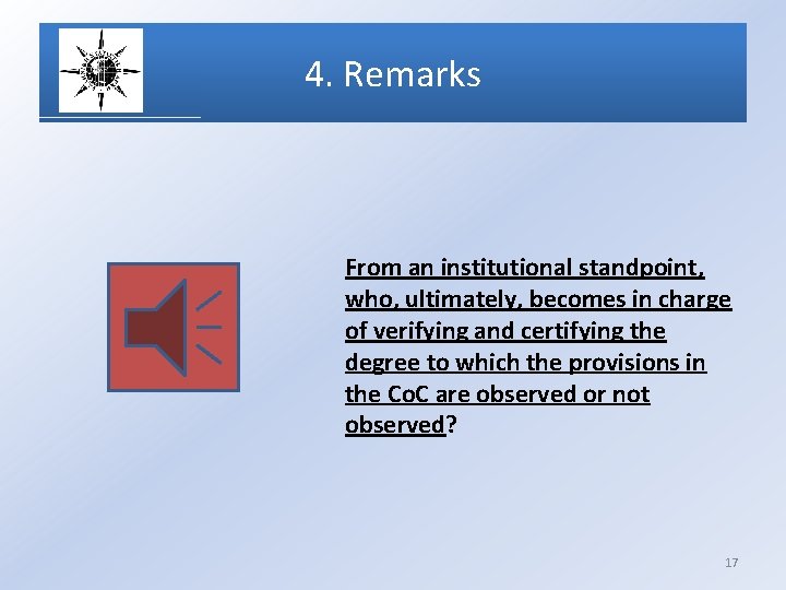 4. Remarks From an institutional standpoint, who, ultimately, becomes in charge of verifying and