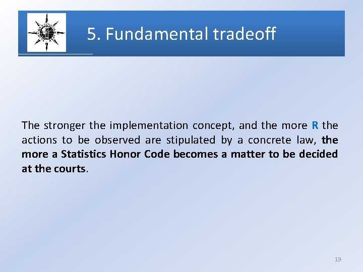 5. Fundamental tradeoff The stronger the implementation concept, and the more R the actions