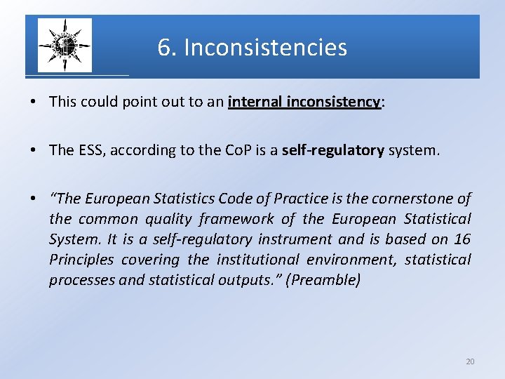 6. Inconsistencies • This could point out to an internal inconsistency: • The ESS,