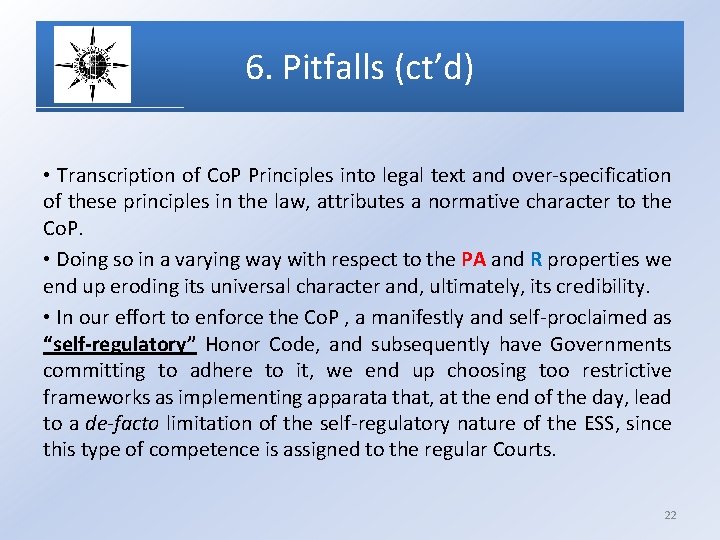 6. Pitfalls (ct’d) • Transcription of Co. P Principles into legal text and over-specification