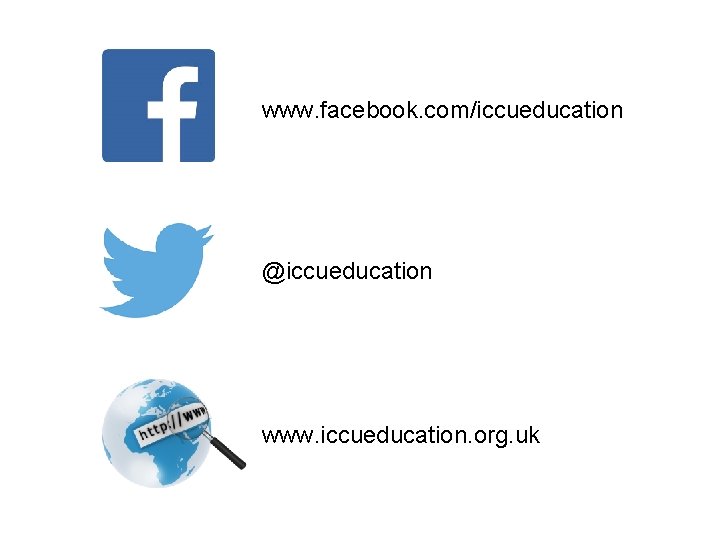 www. facebook. com/iccueducation @iccueducation www. iccueducation. org. uk 