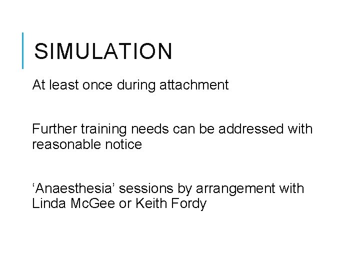 SIMULATION At least once during attachment Further training needs can be addressed with reasonable