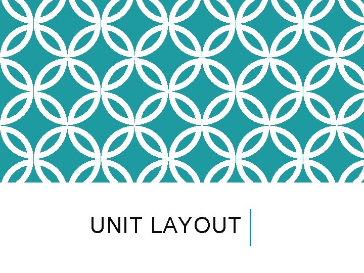 UNIT LAYOUT 