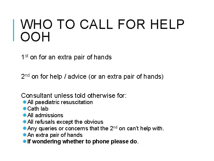 WHO TO CALL FOR HELP OOH 1 st on for an extra pair of