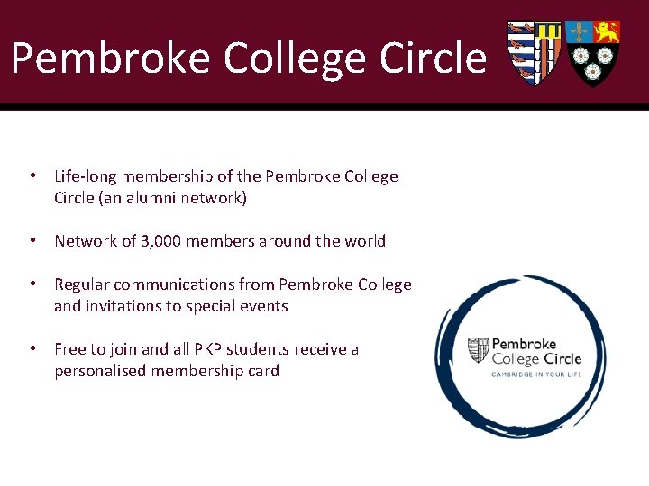 Pembroke College Circle • Life-long membership of the Pembroke College Circle (an alumni network)