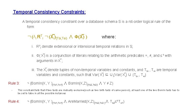 Temporal Consistency Constraints: A temporal consistency constraint over a database schema S is a
