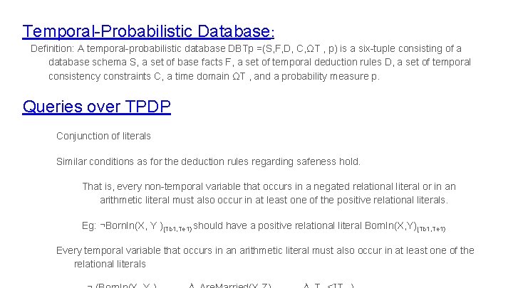 Temporal-Probabilistic Database: Definition: A temporal-probabilistic database DBTp =(S, F, D, C, ΩT , p)