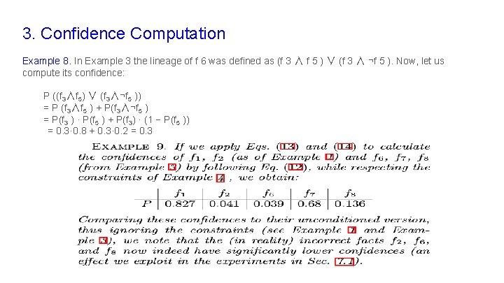 3. Confidence Computation Example 8. In Example 3 the lineage of f 6 was