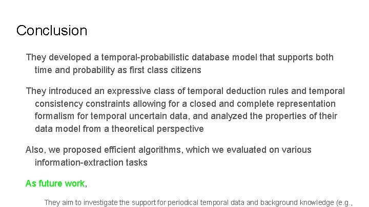 Conclusion They developed a temporal-probabilistic database model that supports both time and probability as
