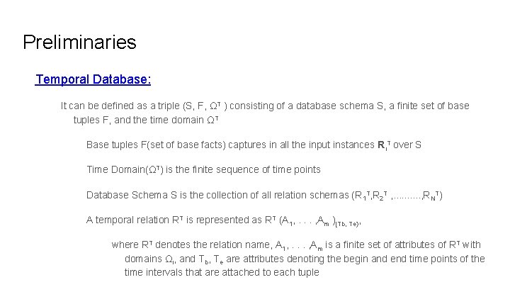 Preliminaries Temporal Database: It can be defined as a triple (S, F, ΩT )