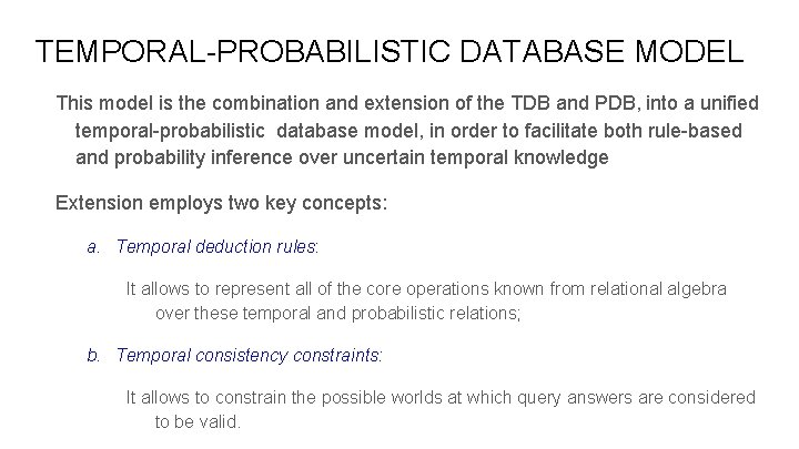 TEMPORAL-PROBABILISTIC DATABASE MODEL This model is the combination and extension of the TDB and