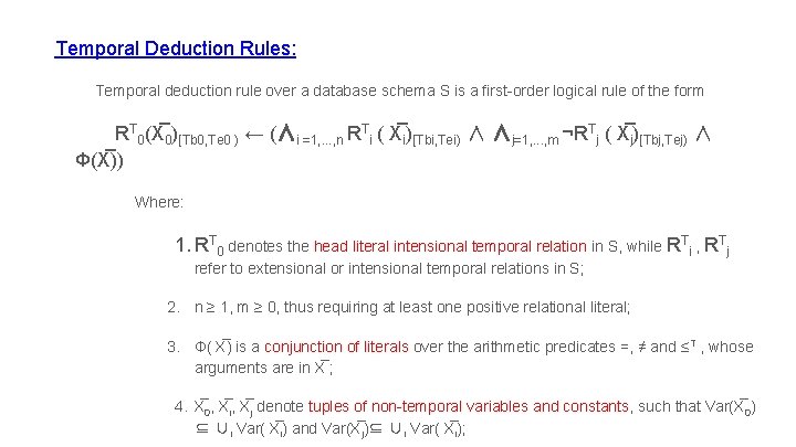 Temporal Deduction Rules: Temporal deduction rule over a database schema S is a first-order