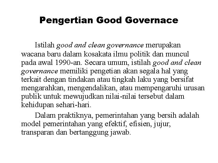 Pengertian Good Governace Istilah good and clean governance merupakan wacana baru dalam kosakata ilmu