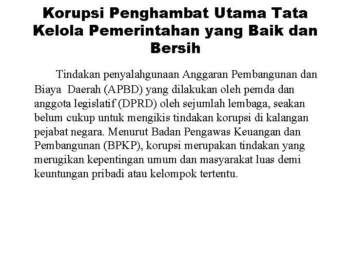 Korupsi Penghambat Utama Tata Kelola Pemerintahan yang Baik dan Bersih Tindakan penyalahgunaan Anggaran Pembangunan