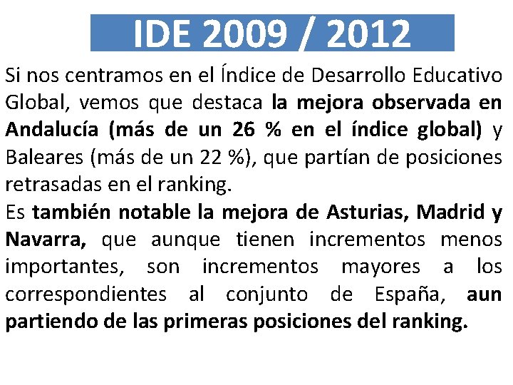 IDE 2009 / 2012 Si nos centramos en el Índice de Desarrollo Educativo Global,