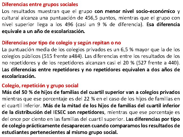 Diferencias entre grupos sociales Los resultados muestran que el grupo con menor nivel socio-económico