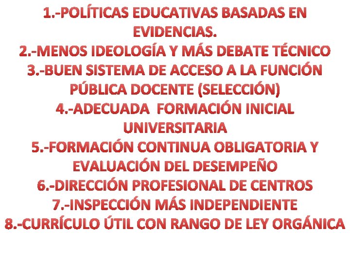 1. -POLÍTICAS EDUCATIVAS BASADAS EN EVIDENCIAS. 2. -MENOS IDEOLOGÍA Y MÁS DEBATE TÉCNICO 3.