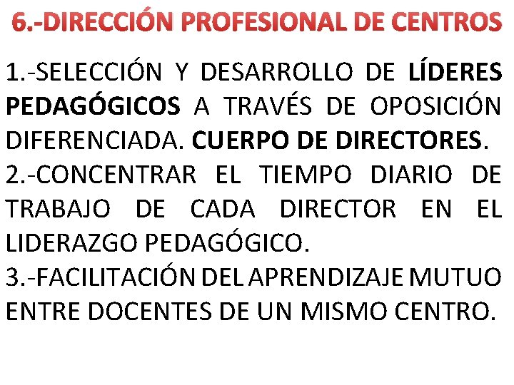 6. -DIRECCIÓN PROFESIONAL DE CENTROS 1. -SELECCIÓN Y DESARROLLO DE LÍDERES PEDAGÓGICOS A TRAVÉS