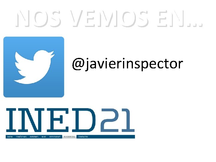 NOS VEMOS EN… @javierinspector 