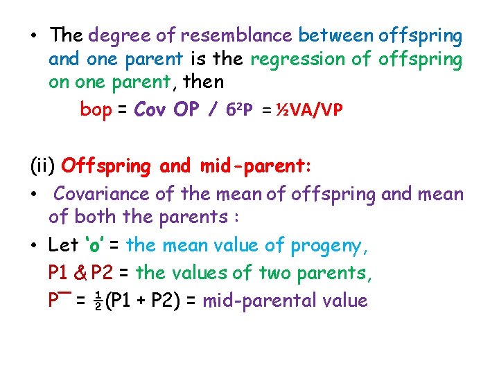  • The degree of resemblance between offspring and one parent is the regression