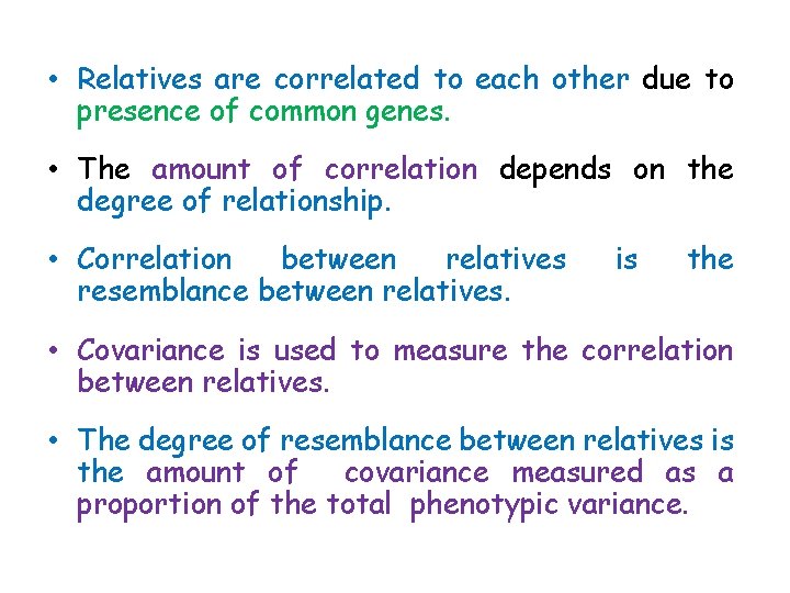  • Relatives are correlated to each other due to presence of common genes.