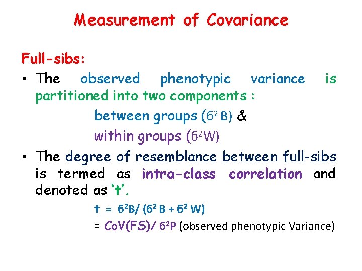 Measurement of Covariance Full-sibs: • The observed phenotypic variance is partitioned into two components