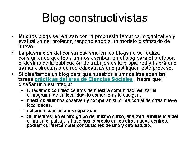 Blog constructivistas • Muchos blogs se realizan con la propuesta temática, organizativa y evaluativa