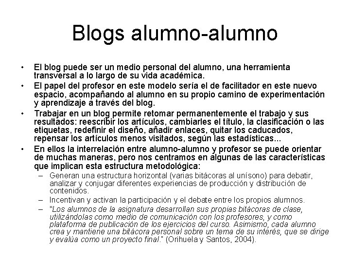 Blogs alumno-alumno • • El blog puede ser un medio personal del alumno, una