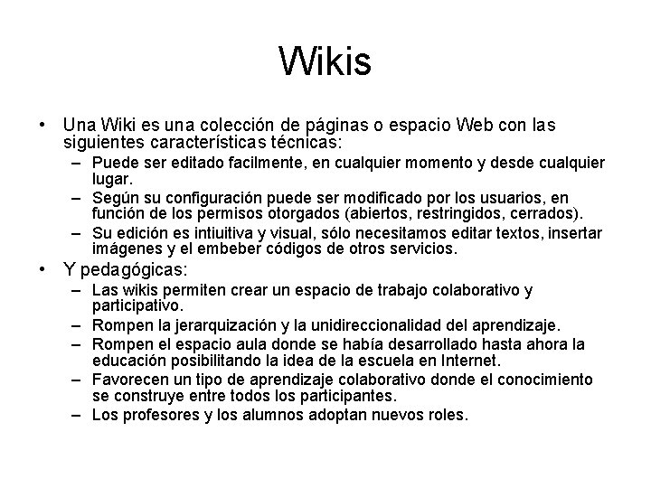 Wikis • Una Wiki es una colección de páginas o espacio Web con las