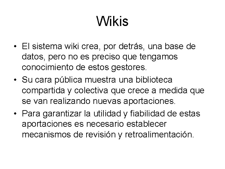 Wikis • El sistema wiki crea, por detrás, una base de datos, pero no