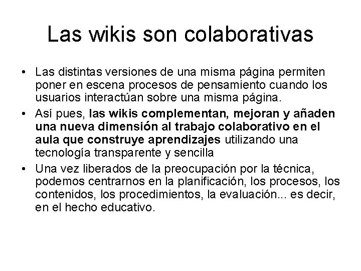 Las wikis son colaborativas • Las distintas versiones de una misma página permiten poner