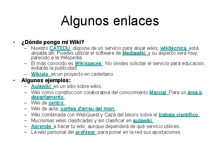 Algunos enlaces • ¿Dónde pongo mi Wiki? – Nuestro CATEDU dispone de un servicio