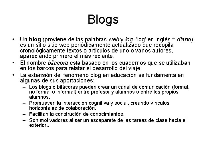 Blogs • Un blog (proviene de las palabras web y log -'log' en inglés