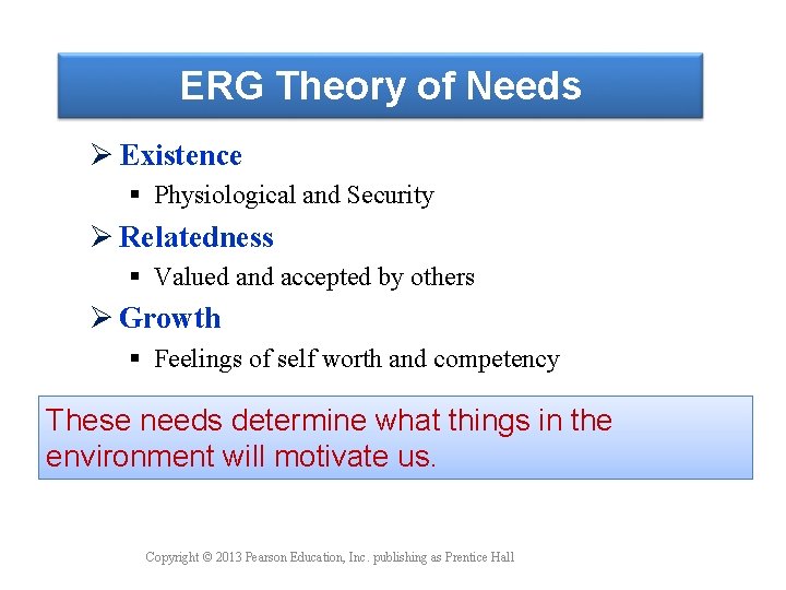 ERG Theory of Needs Ø Existence § Physiological and Security Ø Relatedness § Valued