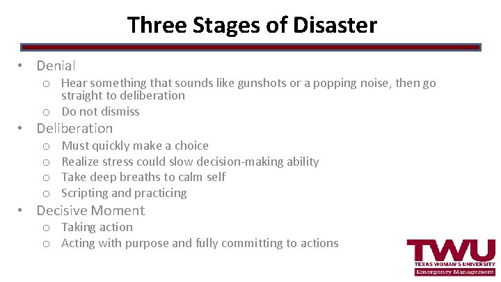 Three Stages of Disaster • Denial o Hear something that sounds like gunshots or