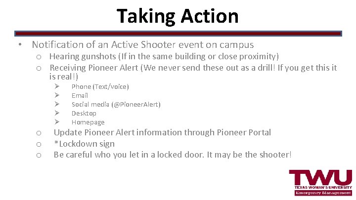 Taking Action • Notification of an Active Shooter event on campus o Hearing gunshots