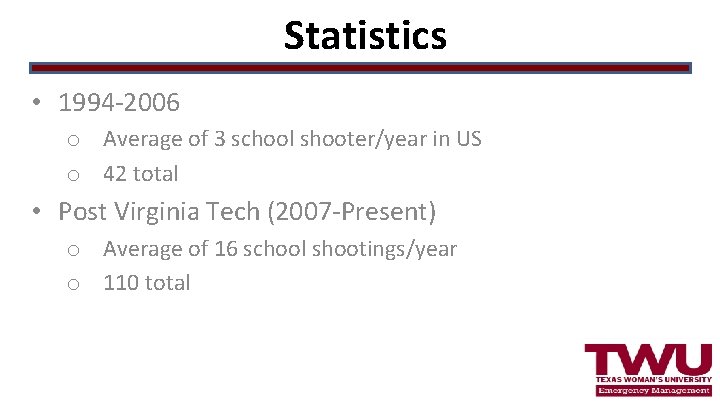 Statistics • 1994 -2006 o Average of 3 school shooter/year in US o 42