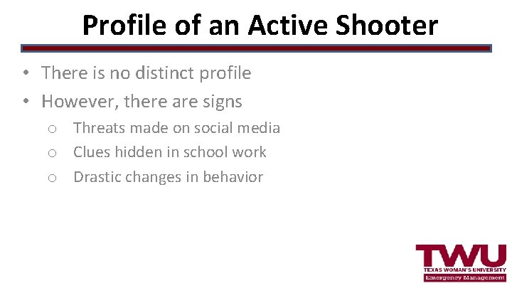 Profile of an Active Shooter • There is no distinct profile • However, there