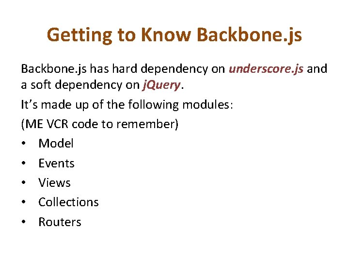 Getting to Know Backbone. js has hard dependency on underscore. js and a soft