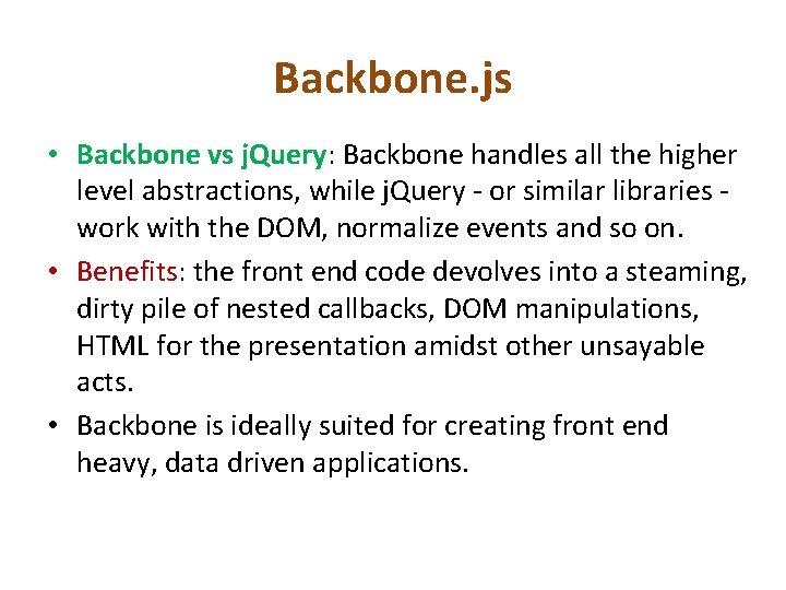 Backbone. js • Backbone vs j. Query: Backbone handles all the higher level abstractions,