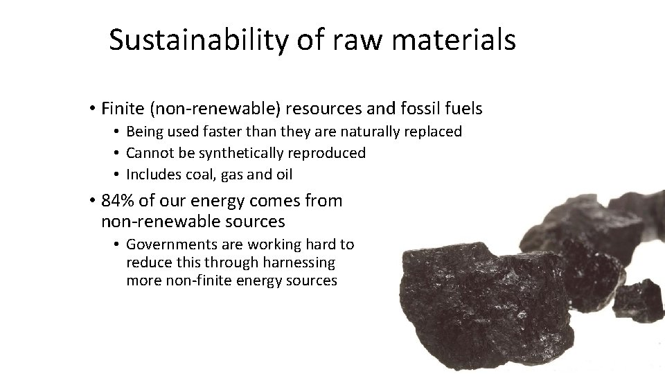 Sustainability of raw materials • Finite (non-renewable) resources and fossil fuels • Being used