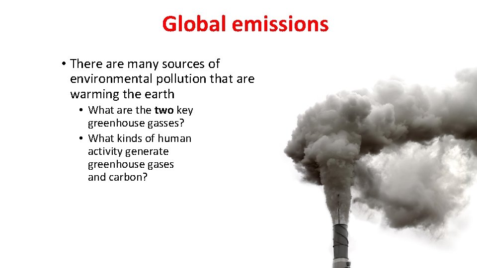 Global emissions • There are many sources of environmental pollution that are warming the