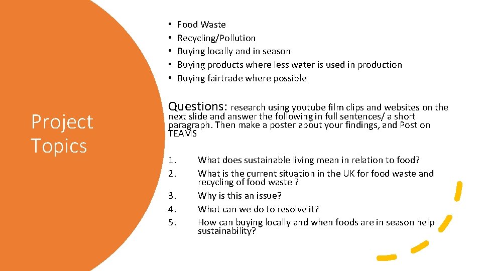  • • • Project Topics Food Waste Recycling/Pollution Buying locally and in season